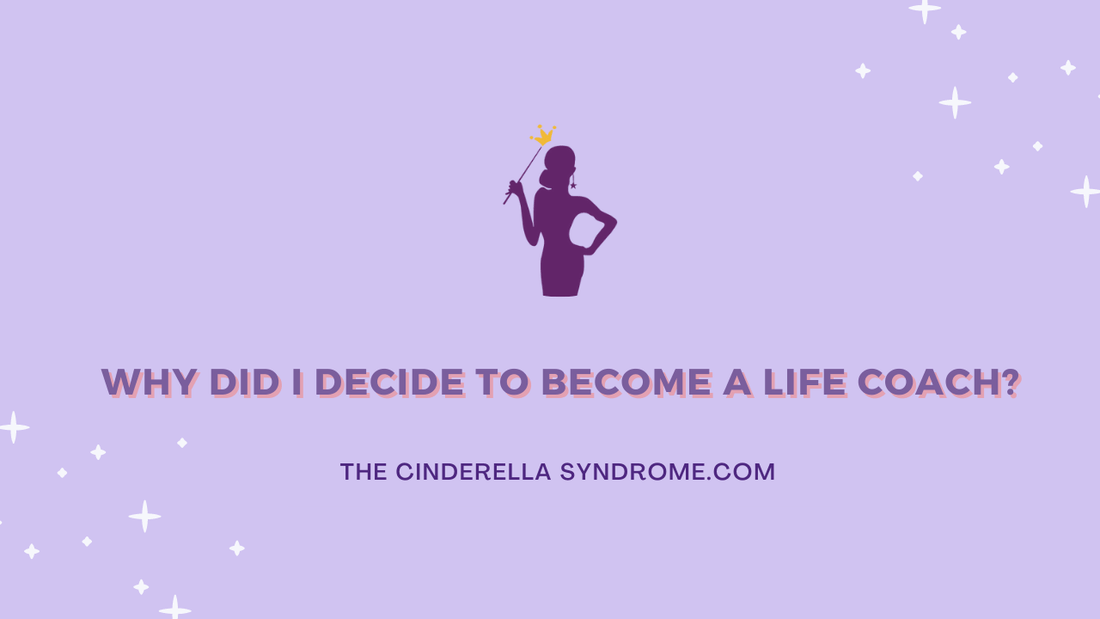 Why Life Coaching? - The Cinderella Syndrome